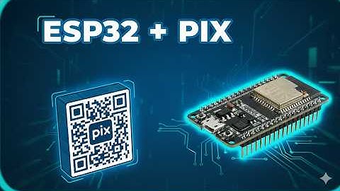 ESP32 PIX: Acionamento com pagamento PIX