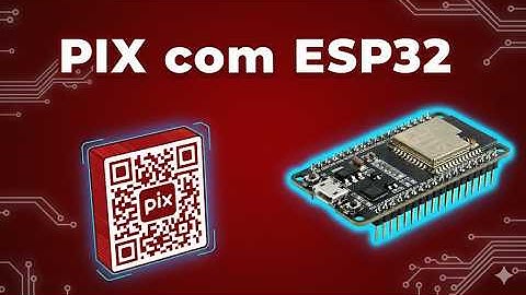 ESP32 PIX: Acionamento com pagamento PIX