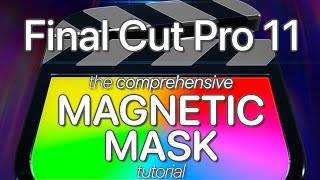 Final Cut Pro 11's Magnetic Mask: The Comprehensive Power-User Tutorial!