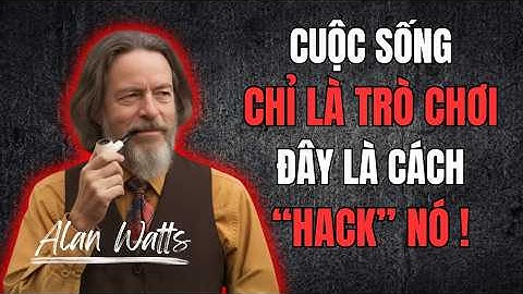 Alan Watts: Đây Là LỖ HỔNG Của Cuộc Sống, Hãy Dùng Nó Để CHIẾN THẮNG! | Tư Duy Của Alan Watts