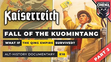 Fall of the Kumointang ~ Kaiserreich Alt-History Documentary - PART TWO [E10]