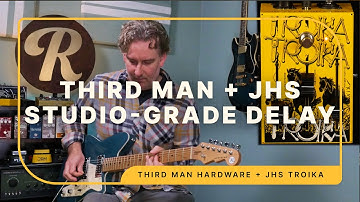Third Man Hardware + JHS Troika Studio-Grade Delay Demo