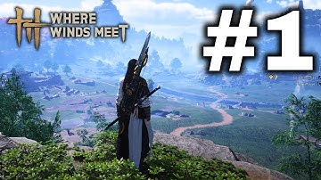 Where Winds Meet | Part 1: Massive Open World RPG Adventure