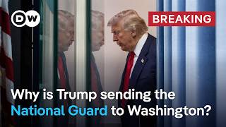What's behind the US President's decision to deploy National Guard to Washington? | DW News