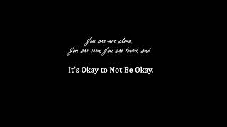 It’s Okay to Not Be Okay...