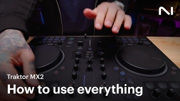 How to use everything with the Traktor MX2 DJ controller | Native Instruments