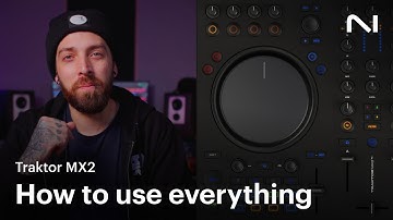 How to use everything with the Traktor MX2 DJ controller | Native Instruments