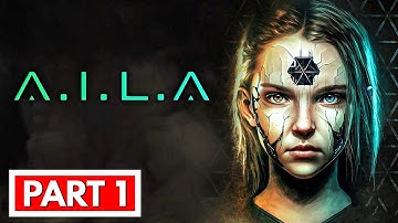 A.I.L.A - Full Gameplay Walkthrough Part 1 [FULL GAME] No Commentary