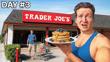 Eating ONLY Trader Joes for 72 Hours