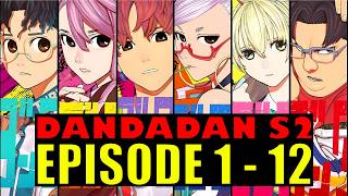 Dan Da Dan Season 2 Episode 1-12 Explained | Anime Explained