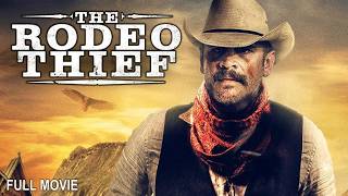 The Rodeo Thief | Full Western Movie