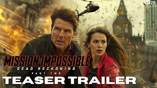 MISSION IMPOSSIBLE 8: Dead Reckoning Part 2 – First Trailer (2025) Tom Cruise, Hayley Atwell Movie