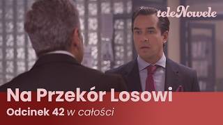 Na Przekór Losowi | Odcinek 42 | Cały Odcinek