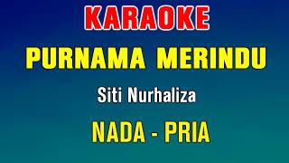 PURNAMA MERINDU - KARAOKE | NADA PRIA || SITI NURHALIZA || NOSTALGIA