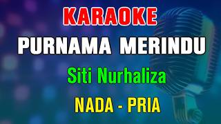 PURNAMA MERINDU - KARAOKE | NADA PRIA || SITI NURHALIZA || NOSTALGIA