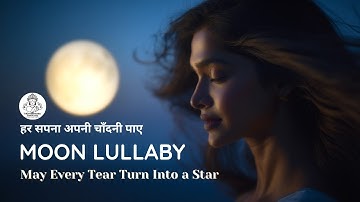 Moon Lullaby | May Every Tear Turn Into a Star