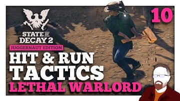 Hit and Run Tactics! — State of Decay 2 — Lethal Warlord — Episode 10
