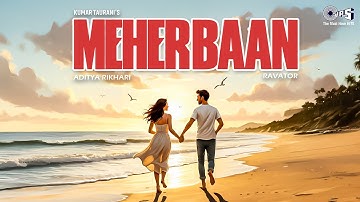 Meherbaan (Official Music Video) - Aditya Rikhari x Ravator