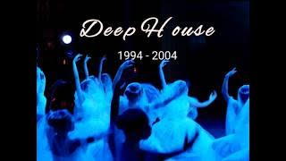 Deep House:1994 - 2004