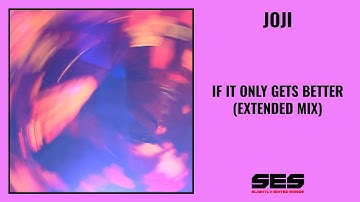 Joji - If It Only Gets Better (Extended Mix)