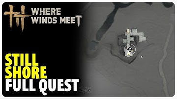 Still Shore - Full Quest Walkthrough | Where Winds Meet