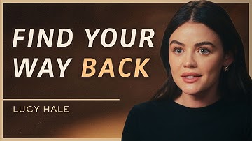 How To Reconnect With Who You Really Are (When You’ve Felt Lost For Years) | Lucy Hale