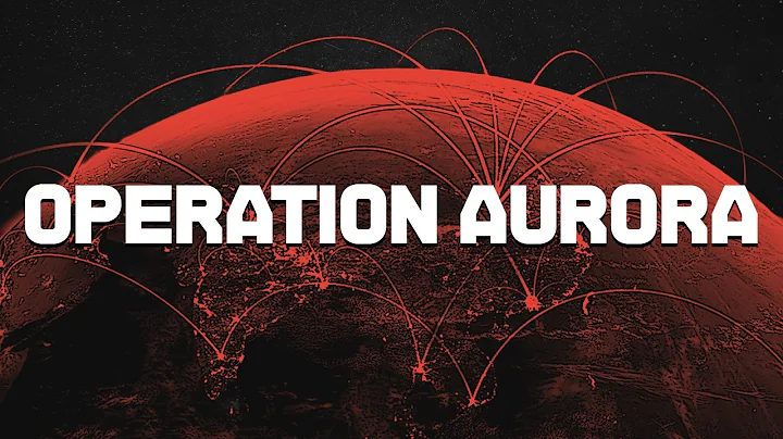 The Hack That Started a New Cold War: Operation Aurora