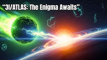 3I/ATLAS: The Cosmic Enigma We Can’t Explain | Documentary For Sleep