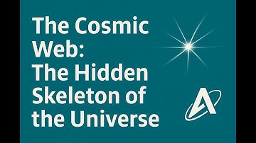The Cosmic Web: The Hidden Skeleton of the Universe