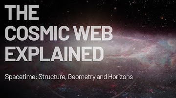 The Cosmic Web Explained