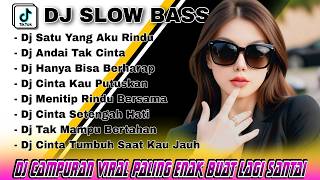 DJ CAMPURAN SLOW BASS TERBARU 2025 JEDAG JEDUG 🎵 DJ ANDAI TAK CINTA 🎵 DJ SATU YANG AKU RINDU