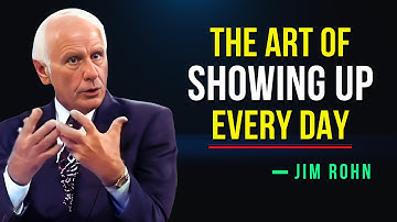 Master the Art of Showing Up Every Day - Jim Rohn Motivation