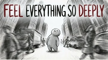 How to Survive an Overwhelming World When You Are "Too Sensitive"