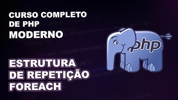 ESTRUTURA de repetição FOREACH no PHP para INICIANTES em MENOS de 20 MINUTOS.