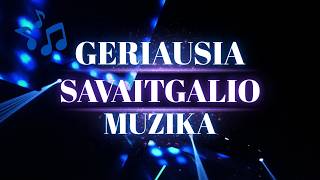 GERIAUSIA SAVAITGALIO MUZIKA | DAINŲ RINKINYS 2025