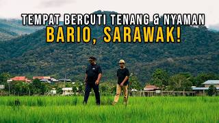 BARIO SARAWAK, Hidden Gems Sarawak Untuk Bercuti & Refresh!