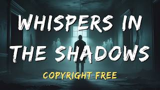 Whispers in the Shadows | Eerie Horror Background Music | Copyright Free Music