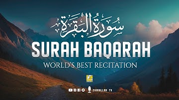Surah Al-Baqarah Full (سورة البقرة) | Ultimate Most Beautiful Heart Melting Quran | Zikrullah TV