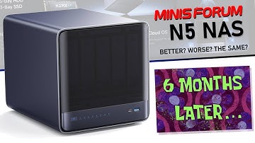 Minisforum N5 NAS - Six Months Later