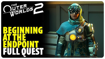 Beginning at the Endpoint - Full Quest Walkthrough | The Outer Worlds 2