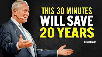 This 30 Minutes Will Save 20 Years of Your Life | Brian Tracy Motivation