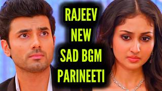 Rajeev - New Sad BGM | Parineeti | Ep 908