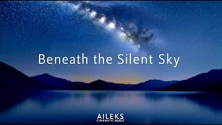 Beneath the Silent Sky: Serene Atmospheric Instrumental | Aileks Cinematic Music