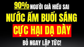 Người Già: Dừng 3 Kiểu Uống Nước Ấm Buổi Sáng Ngay Lập Tức, "Tàn Phá" Dạ Dày, Sự Thật Ít Ai Nói!