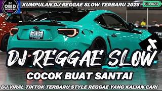 KUMPULAN DJ REGGAE SANTAI FULL BASS 🔥 DJ CAMPURAN REGGAE SLOW TERBARU VIRAL TIK TOK🎵