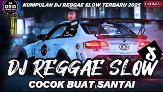 KUMPULAN DJ REGGAE SANTAI FULL BASS 🔥 DJ CAMPURAN REGGAE SLOW TERBARU VIRAL TIK TOK🎵