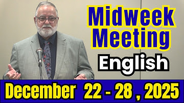 Midweek Meeting 2025 | December 22- 28, 2025 | English | Midweek Meeting