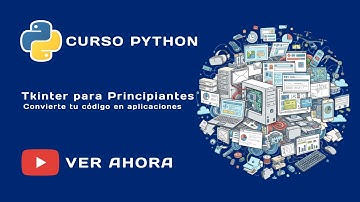 PYTHON MASTERCLASS - Interfaces gráficas de usuario (GUI) con Python y Tkinter