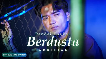 Aprilian - Pandai Engkau Berdusta (Official Music Video)