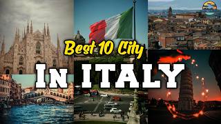 Don't miss!!! Best 10 city in Italy for the Holiday.